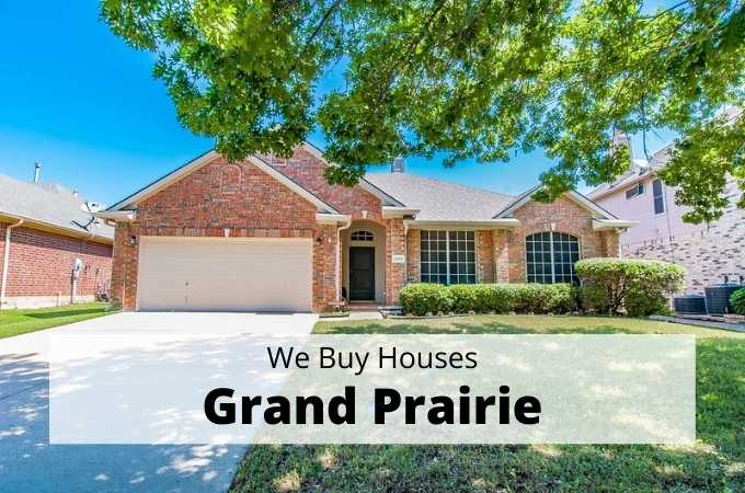 We Buy Houses in Grand Prairie, Texas - Local Cash Buyers