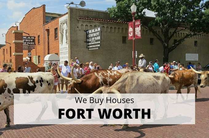 We Buy Houses in Fort Worth, Texas - Local Cash Buyers