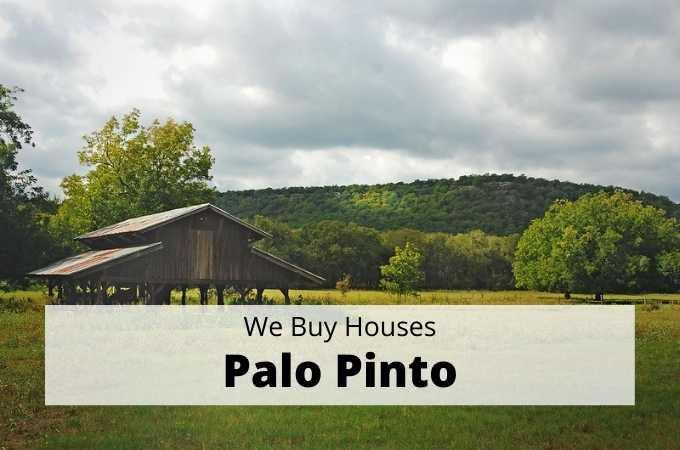 We Buy Houses in Palo Pinto, Texas - Local Cash Buyers