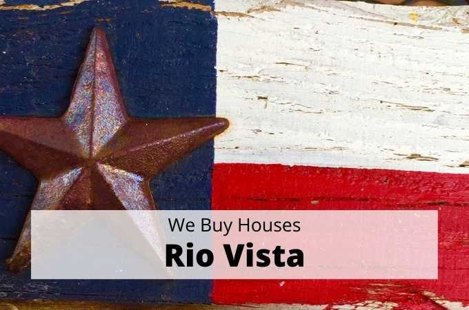 We Buy Houses in Rio Vista, Texas - Local Cash Buyers