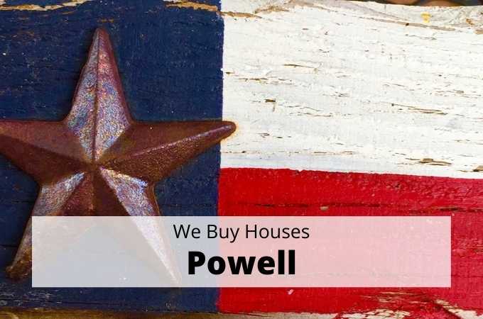 We Buy Houses in Powell, Texas - Local Cash Buyers