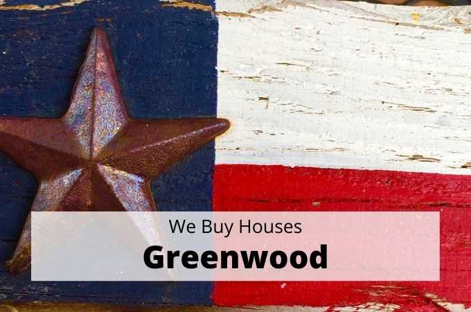 We Buy Houses in Greenwood, Texas - Local Cash Buyers