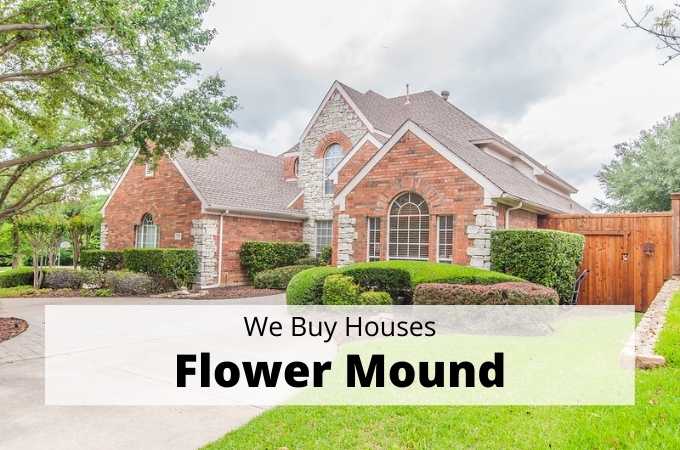 We Buy Houses in Flower Mound, Texas - Local Cash Buyers