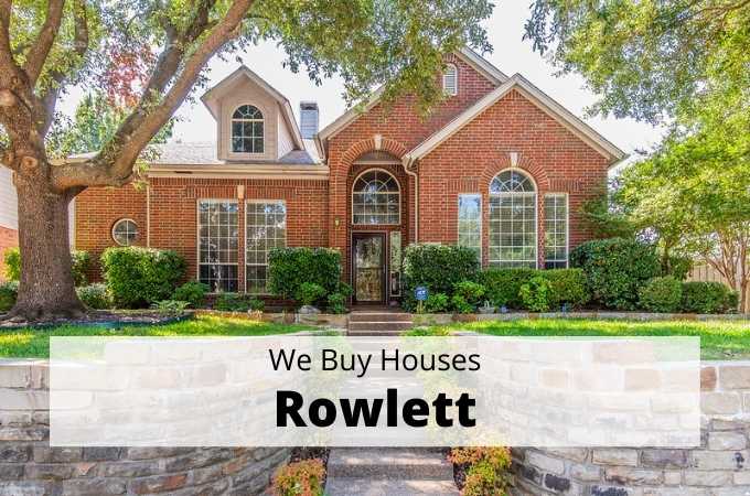 We Buy Houses in Rowlett, Texas - Local Cash Buyers