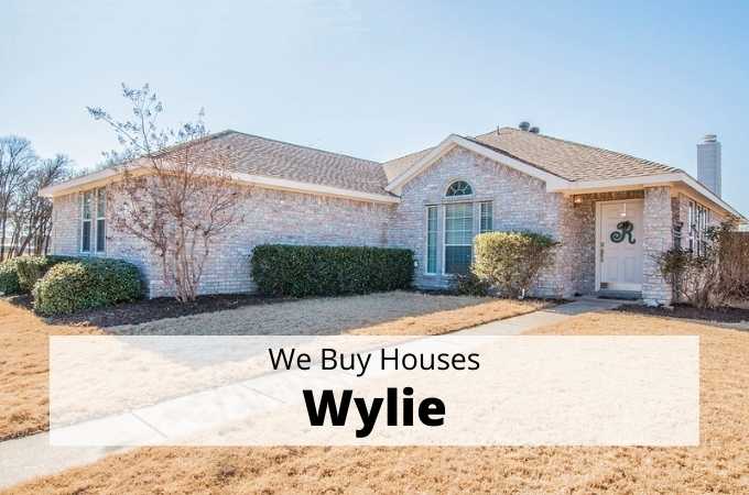 We Buy Houses in Wylie, Texas - Local Cash Buyers