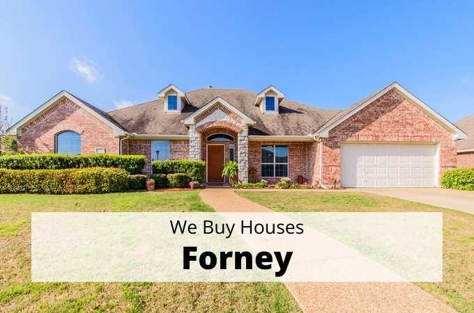 We Buy Houses in Forney, Texas - Local Cash Buyers