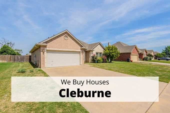 We Buy Houses in Cleburne, Texas - Local Cash Buyers