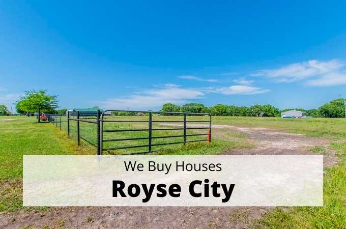We Buy Houses in Royse City Texas - Local Cash Buyers
