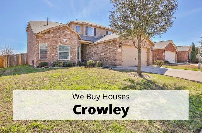 We Buy Houses in Crowley, Texas - Local Cash Buyers