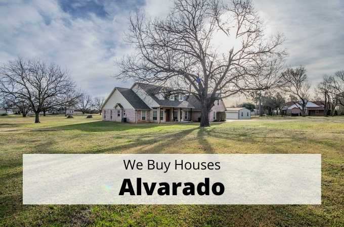 We Buy Houses in Alvarado, Texas - Local Cash Buyers