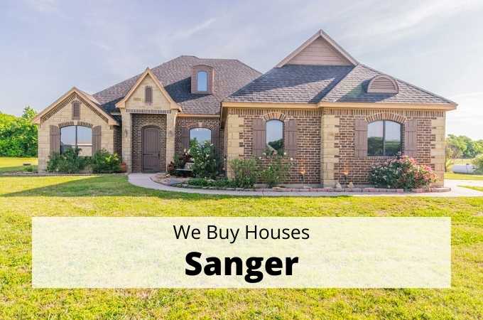 We Buy Houses in Sanger, Texas - Local Cash Buyers