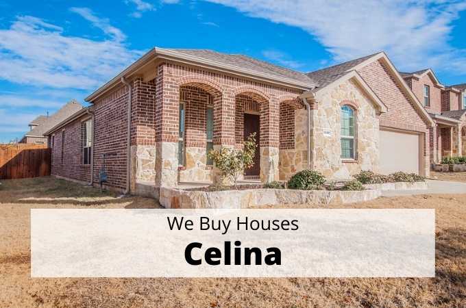 We Buy Houses in Celina, Texas - Local Cash Buyers