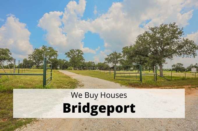 We Buy Houses in Bridgeport, Texas - Local Cash Buyers