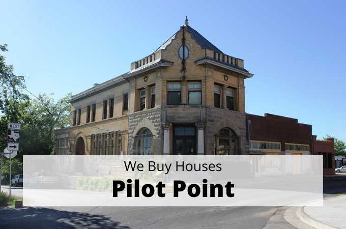 We Buy Houses in Pilot Point, Texas - Local Cash Buyers