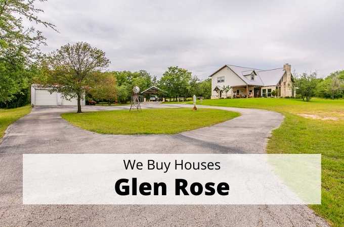 We Buy Houses in Glen Rose, Texas - Local Cash Buyers