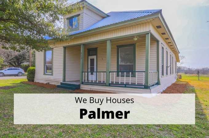 We Buy Houses in Palmer, Texas - Local Cash Buyers