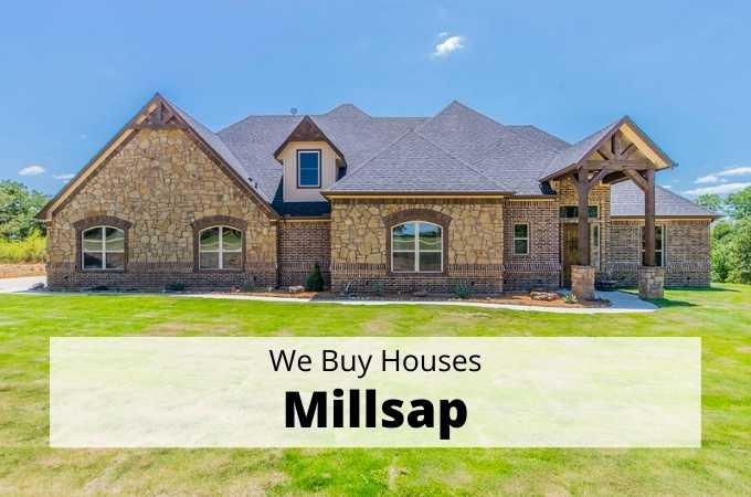 We Buy Houses in Millsap, Texas - Local Cash Buyers