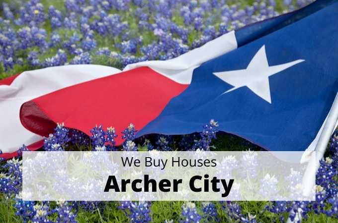 We Buy Houses in Archer City Texas - Local Cash Buyers