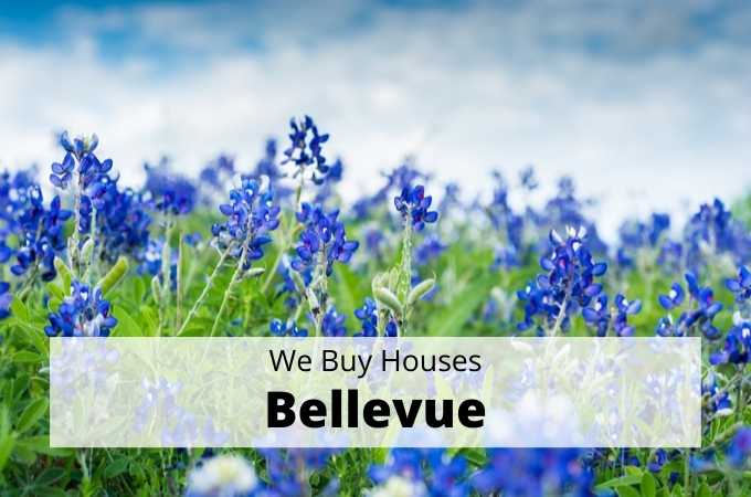 We Buy Houses in Bellevue, Texas - Local Cash Buyers