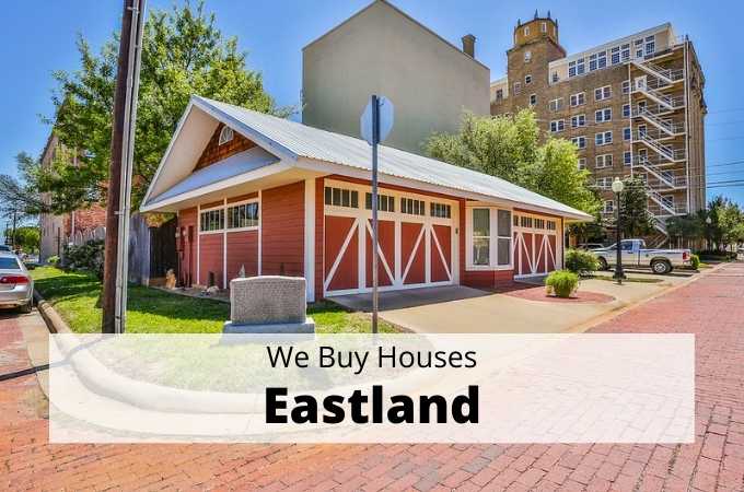We Buy Houses in Eastland, Texas - Local Cash Buyers