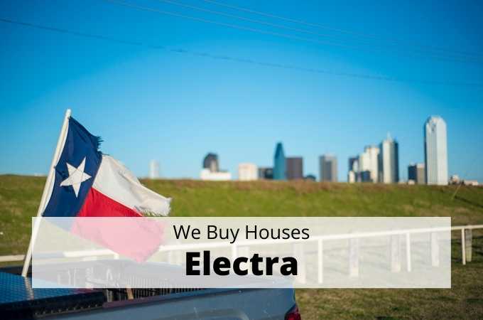 We Buy Houses in Electra, Texas - Local Cash Buyers