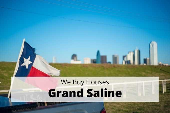 We Buy Houses in Grand Saline, Texas - Local Cash Buyers