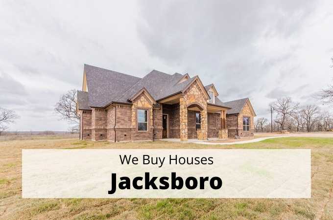 We Buy Houses in Jacksboro, Texas - Local Cash Buyers