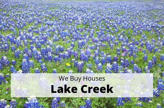 We Buy Houses in Lake Creek, Texas - Local Cash Buyers