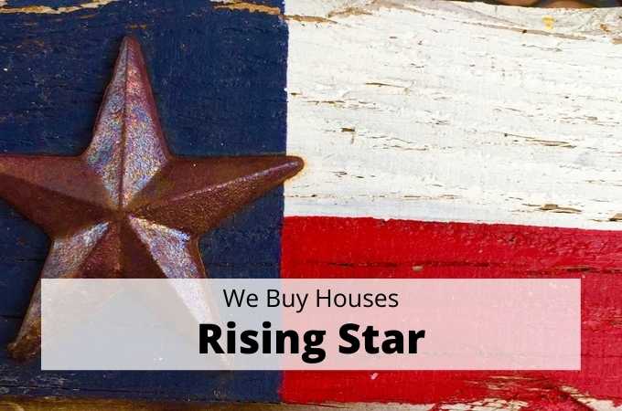 We Buy Houses in Rising Star, Texas - Local Cash Buyers