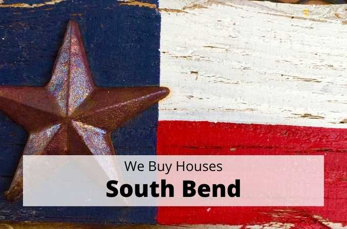 We Buy Houses in South Bend, Texas - Local Cash Buyers