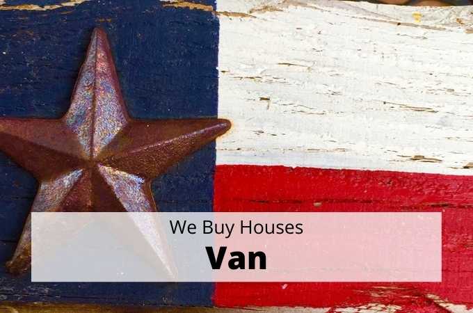 We Buy Houses in Van, Texas - Local Cash Buyers